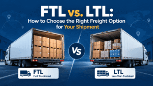 FTL vs. LTL: How to Choose the Right Freight Option for Your Shipment