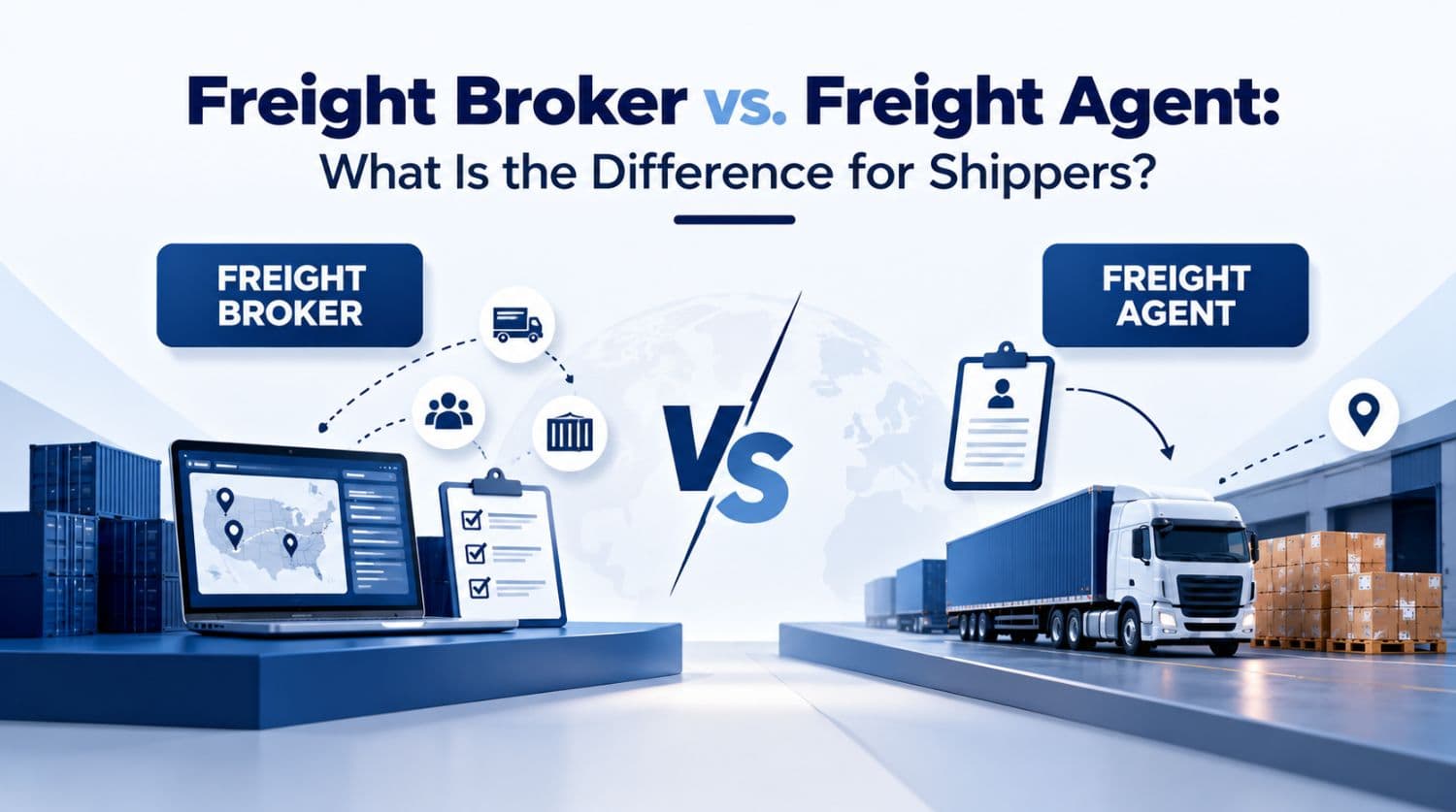 Freight Broker vs. Freight Agent: What Is the Difference for Shippers?